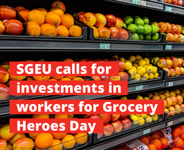 SGEU calls for investments in workers for Grocery Heroes Day