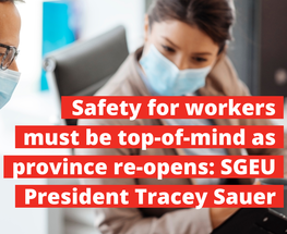 Safety for workers must be top-of-mind as province re-opens: SGEU President Tracey Sauer