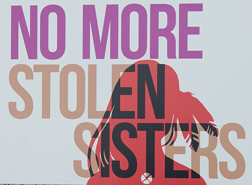 A sign that says No More Stolen Sisters